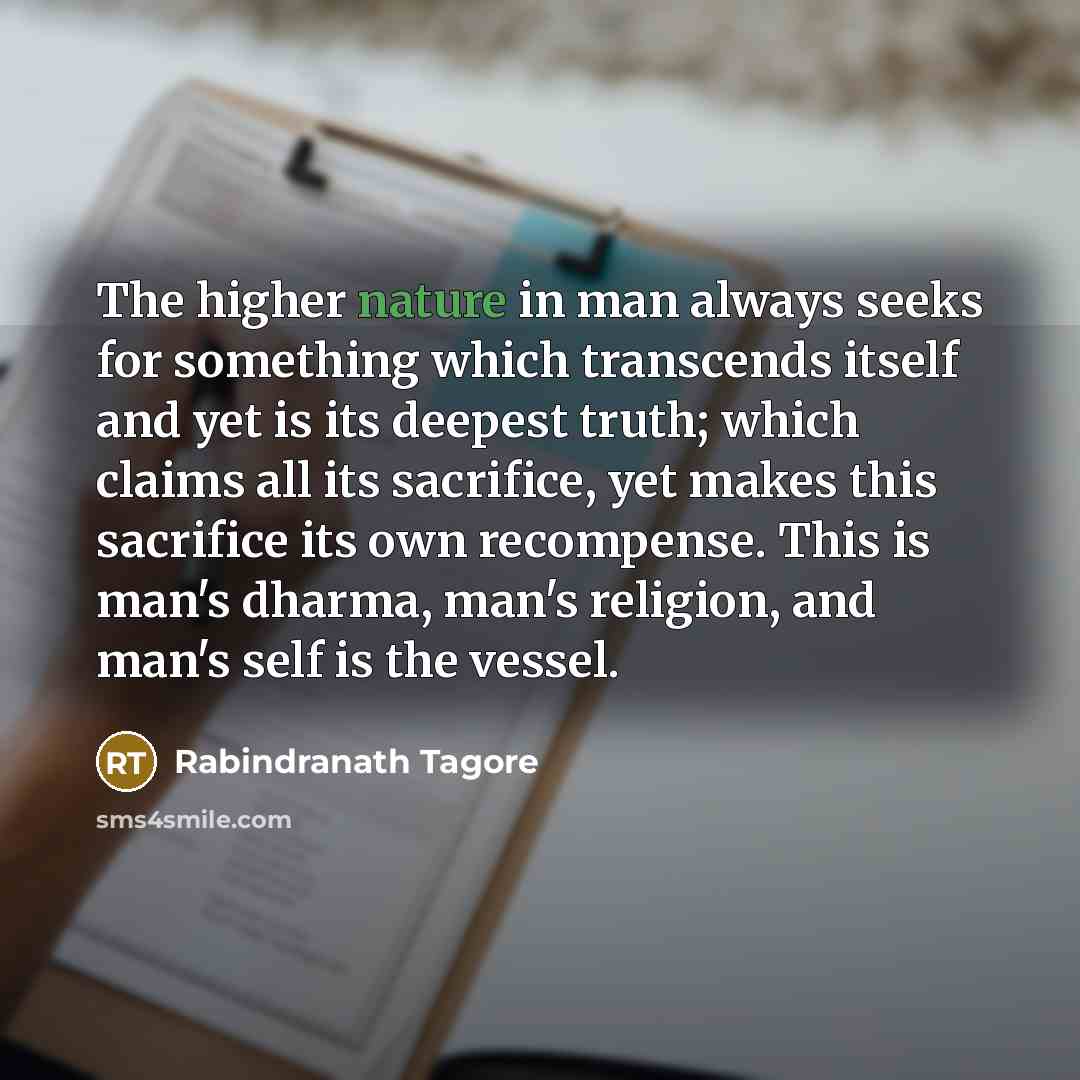 “The higher nature in man always seeks for something which…” quote by Rabindranath Tagore