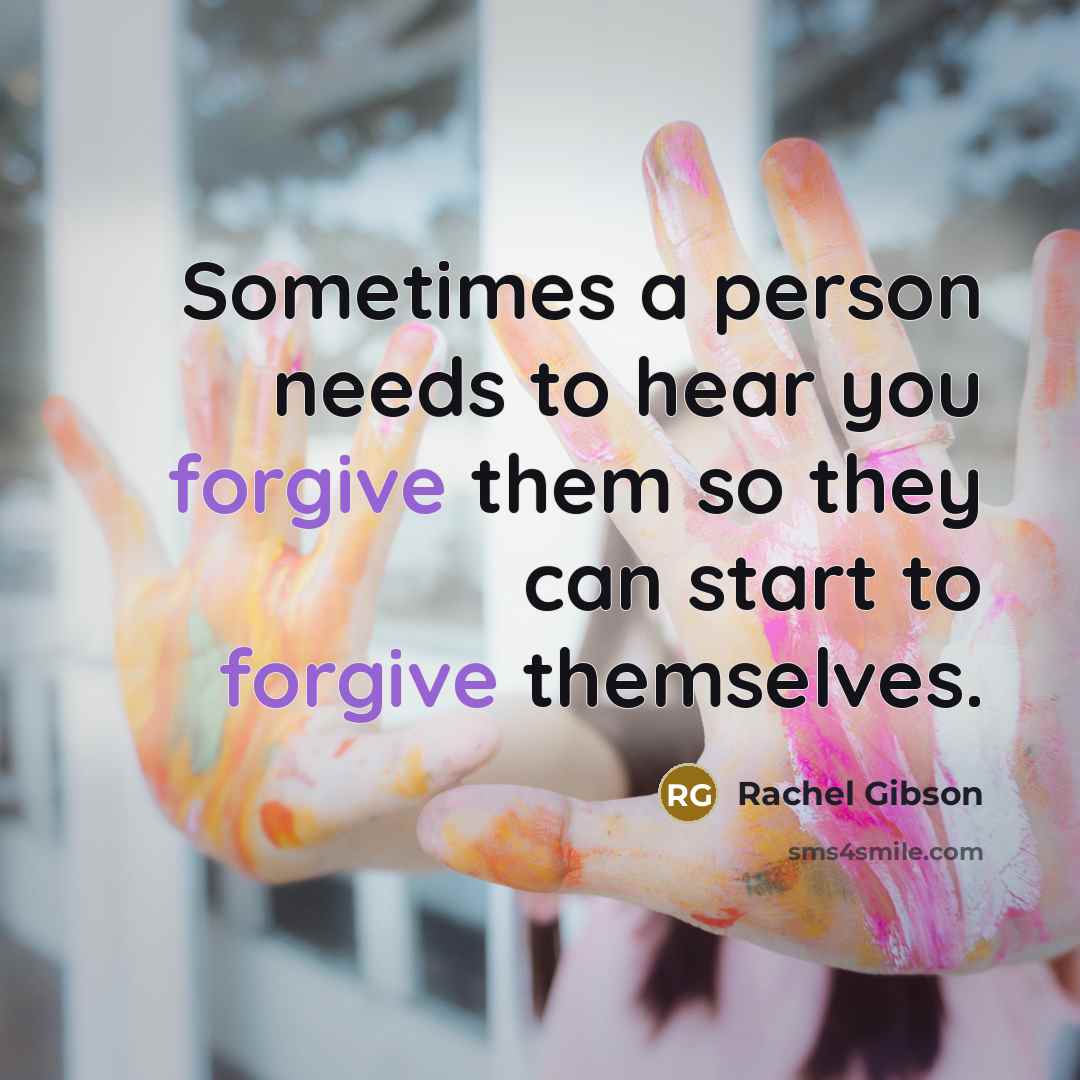 “Sometimes a person needs to hear you forgive them so…” quote by Rachel Gibson