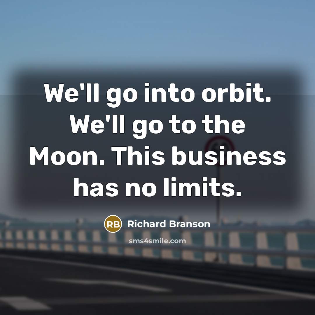 “We'll go into orbit. We'll go to the Moon. This…” quote by Richard Branson