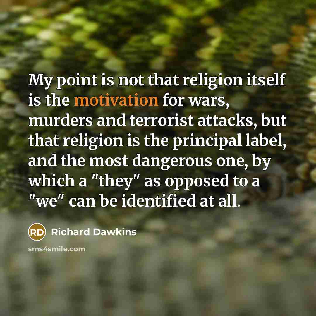 “My point is not that religion itself is the motivation…” quote by Richard Dawkins