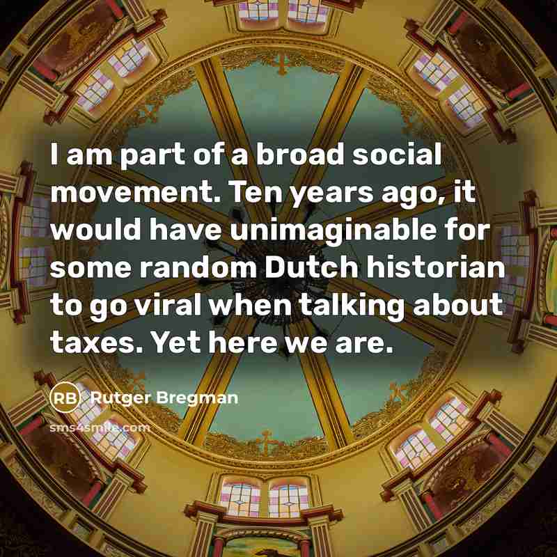 “I am part of a broad social movement. Ten years…” quote by Rutger Bregman