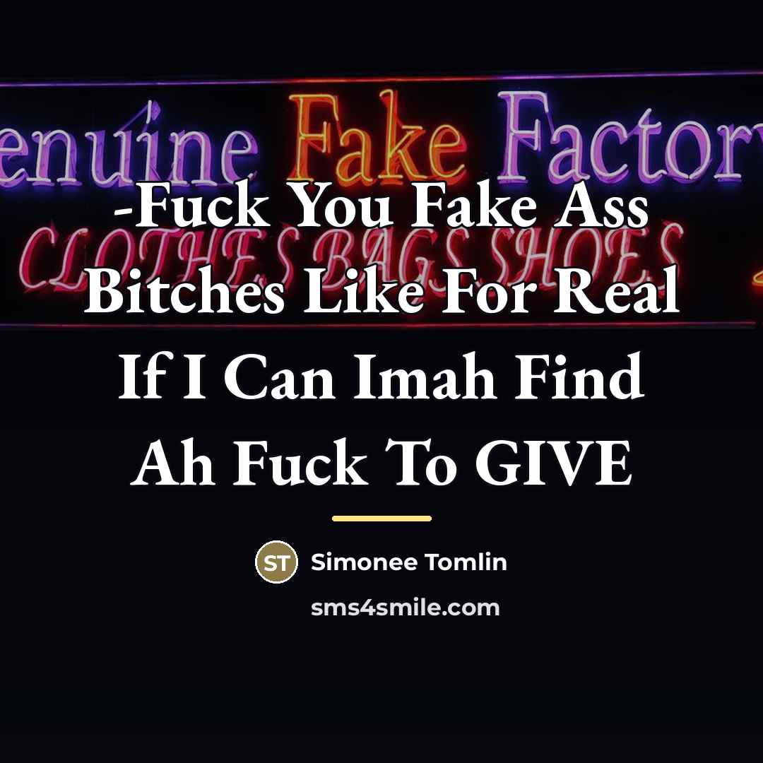 “-Fuck You Fake Ass Bitches Like For Real If I…” quote by Simonee Tomlin
