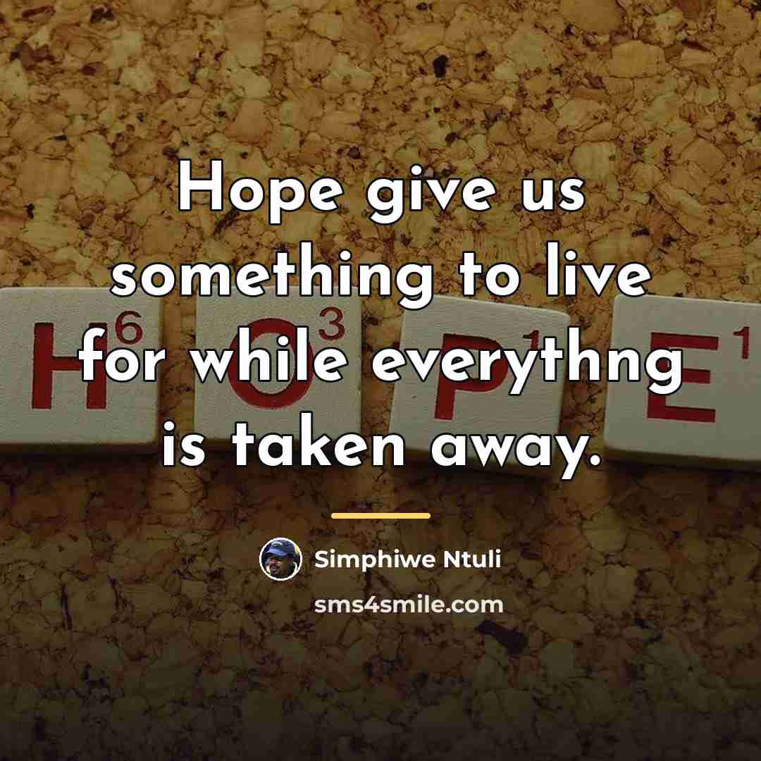 “Hope give us something to live for while everythng is…” quote by Simphiwe Ntuli