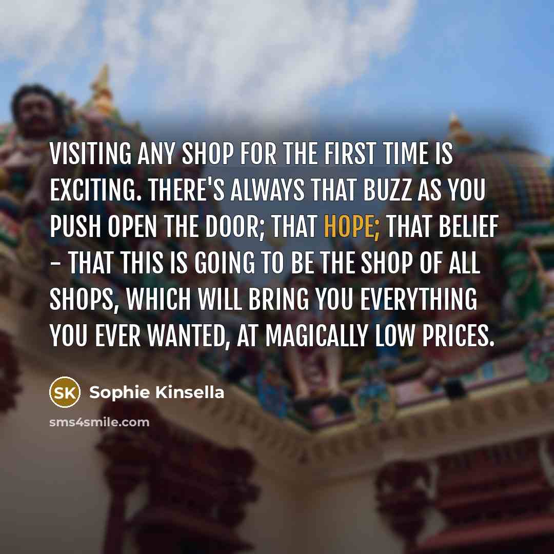 “Visiting any shop for the first time is exciting. There's…” quote by Sophie Kinsella