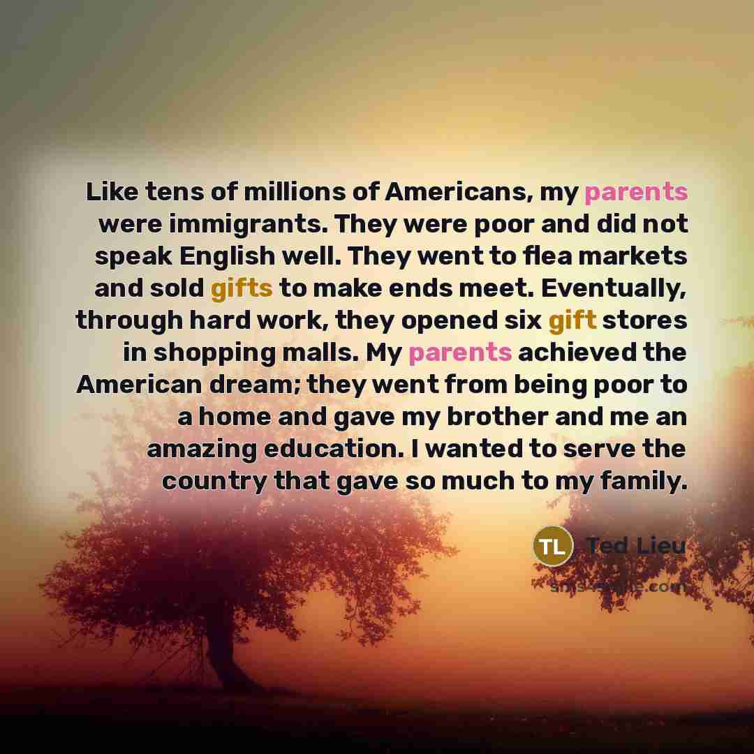 “Like tens of millions of Americans, my parents were immigrants.…” quote by Ted Lieu