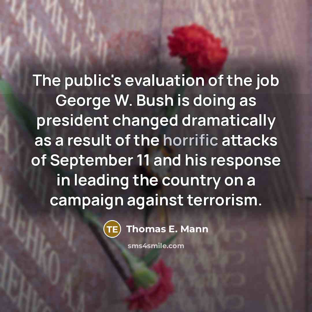“The public's evaluation of the job George W. Bush is…” quote by Thomas E. Mann