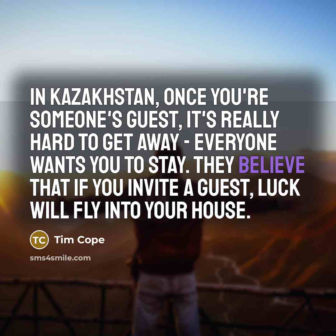 “In Kazakhstan, once you're someone's guest, it's really hard to…” quote by Tim Cope