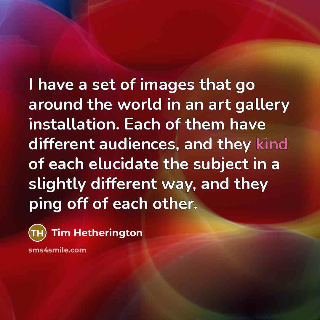 “I have a set of images that go around the…” quote by Tim Hetherington