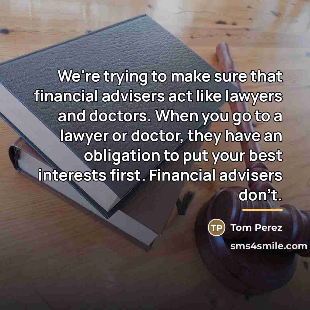 “We're trying to make sure that financial advisers act like…” quote by Tom Perez