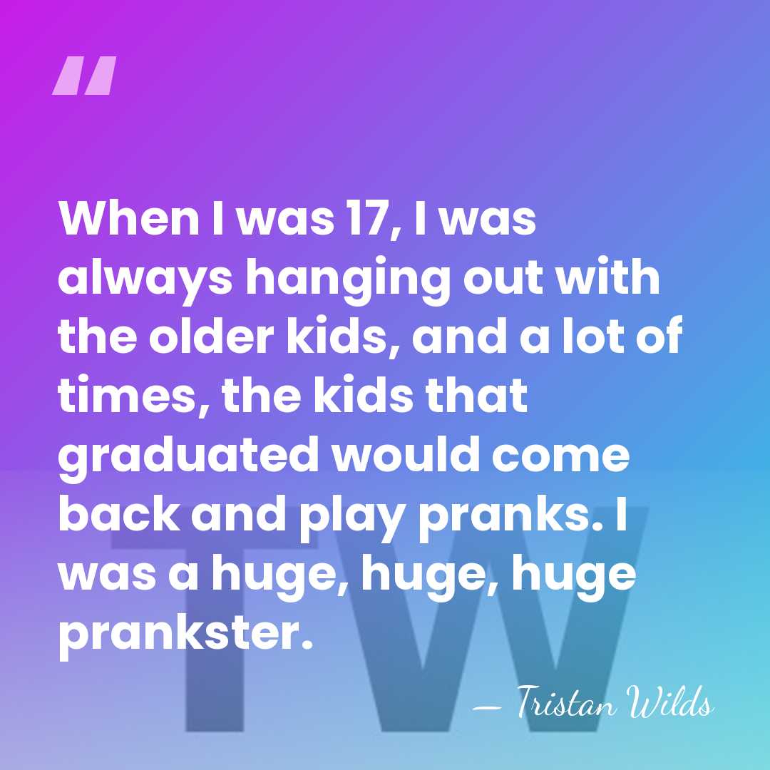 When I was 17, I was always hanging out with the older&hellip; - Tristan Wilds