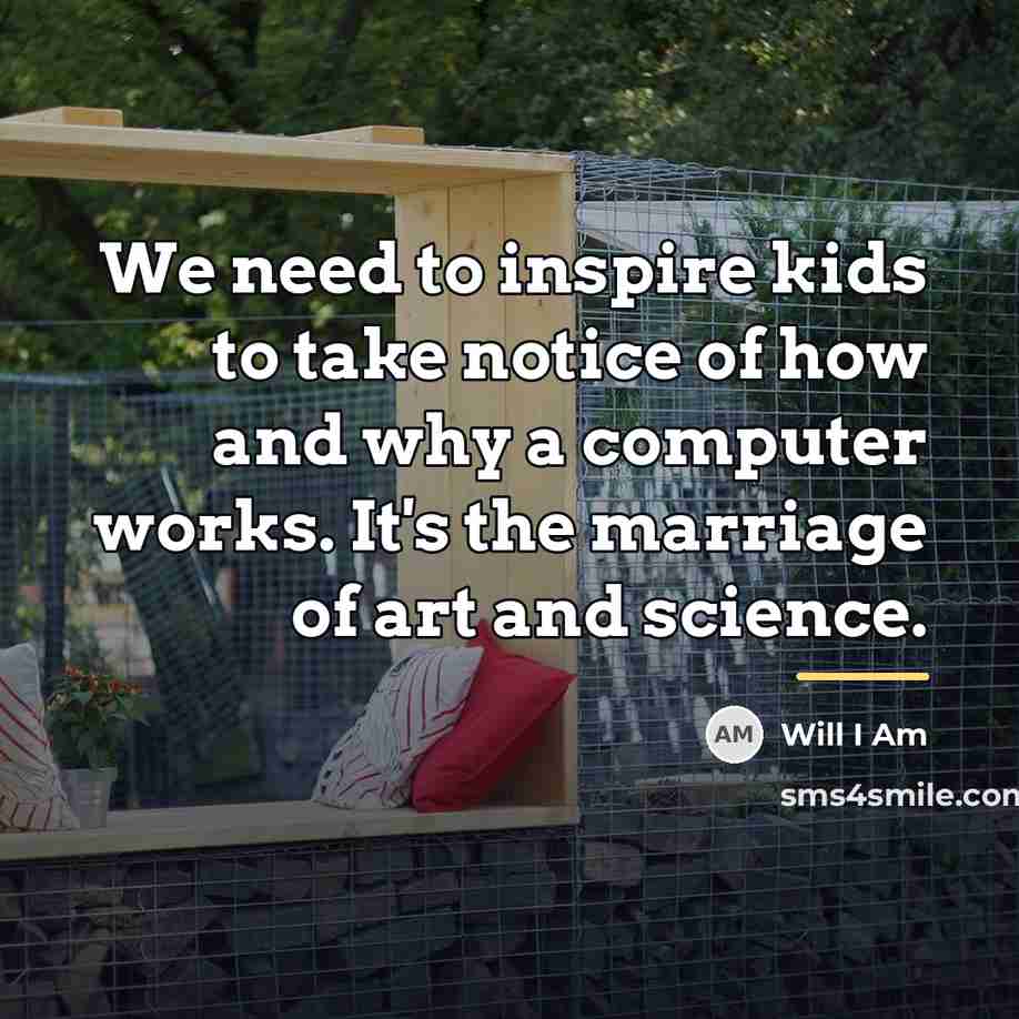 “We need to inspire kids to take notice of how…” quote by Will I Am