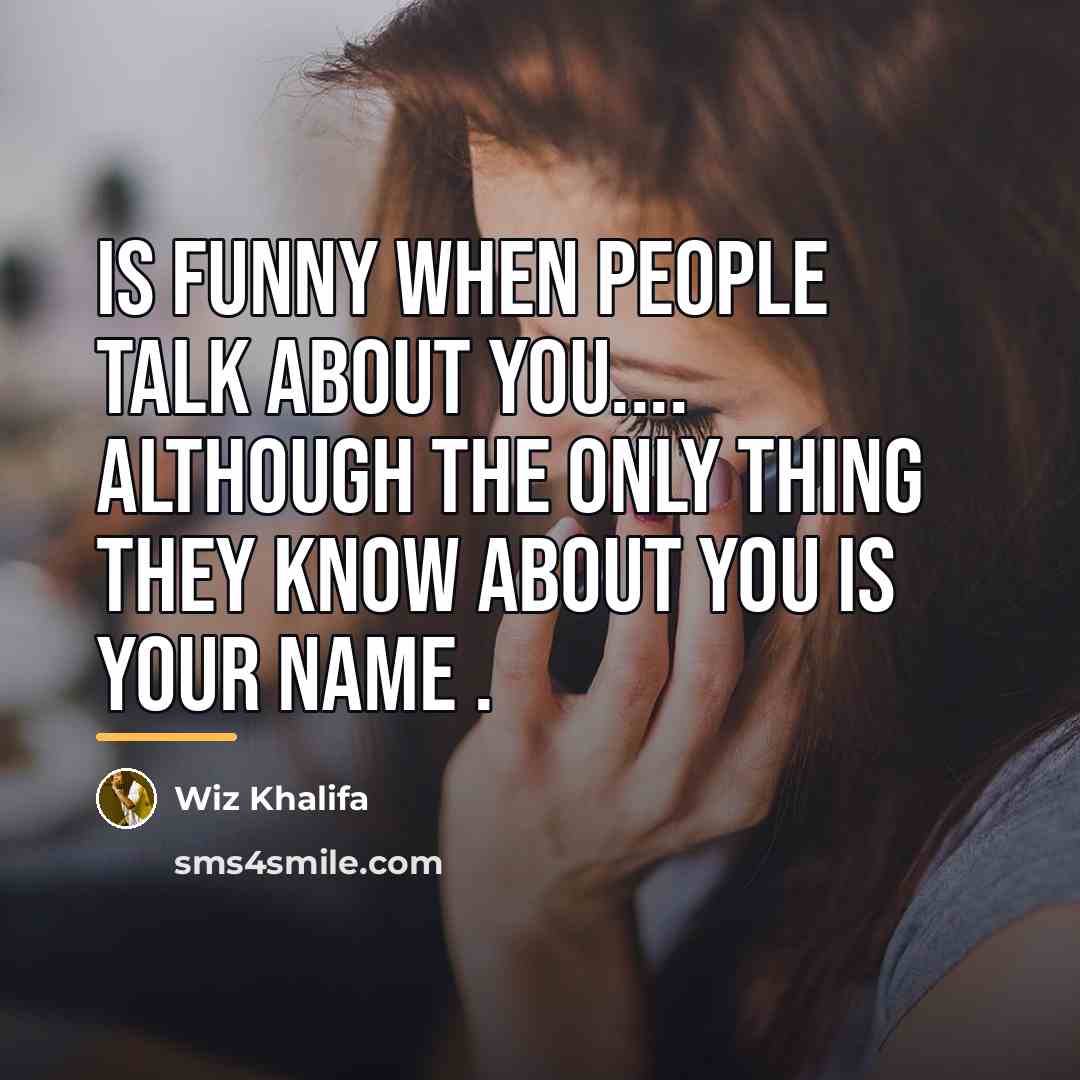 “Is funny when people talk about you.... Although the ONLY…” quote by Wiz Khalifa