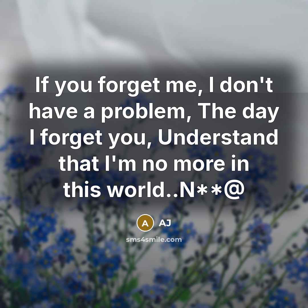 “If you forget me, I don't have a problem, The…” quote by AJ