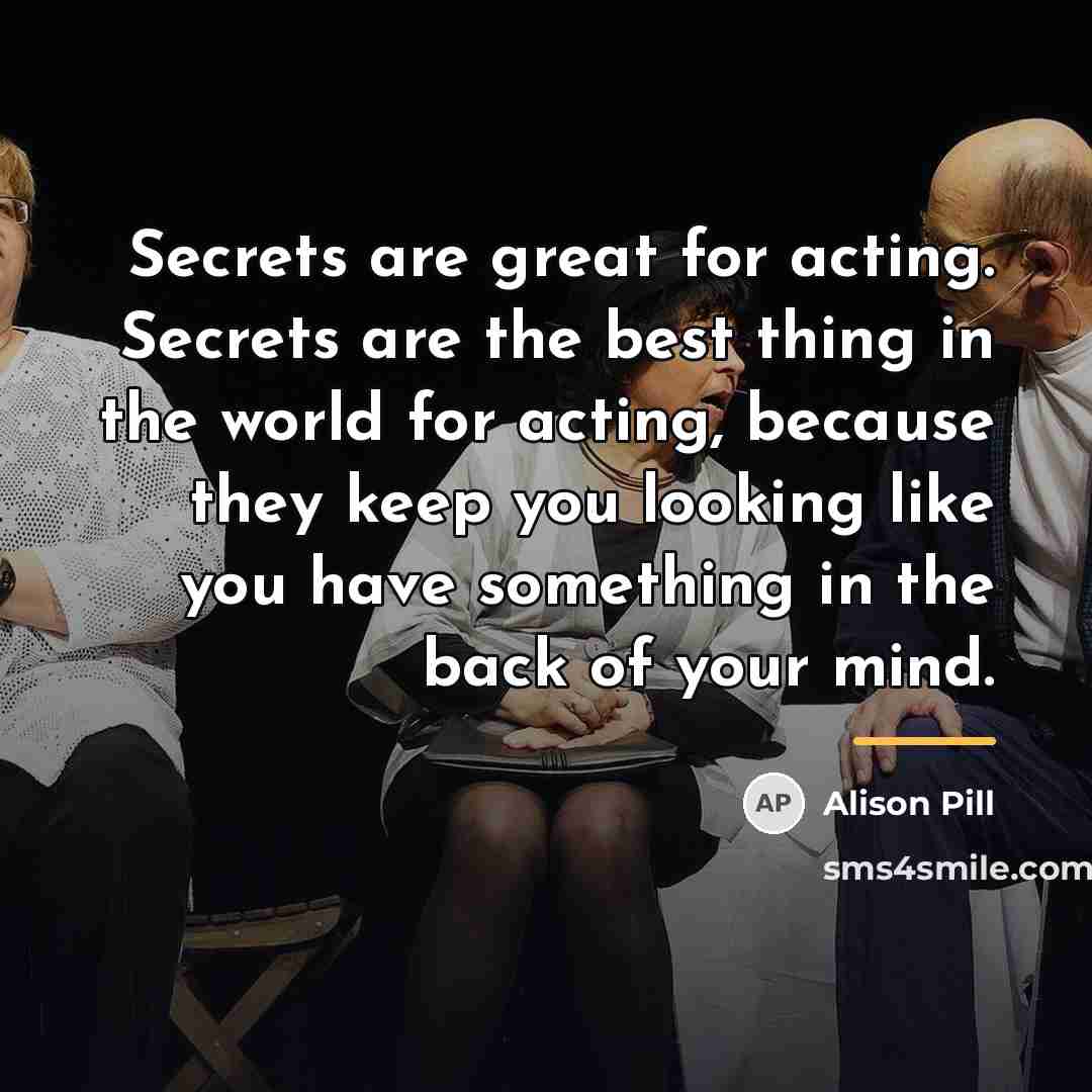 “Secrets are great for acting. Secrets are the best thing…” quote by Alison Pill