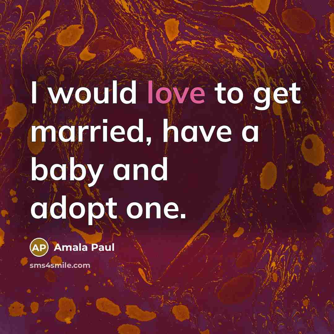 “I would love to get married, have a baby and…” quote by Amala Paul