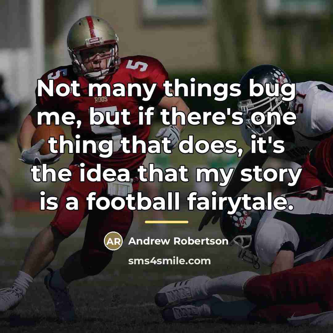 “Not many things bug me, but if there's one thing…” quote by Andrew Robertson
