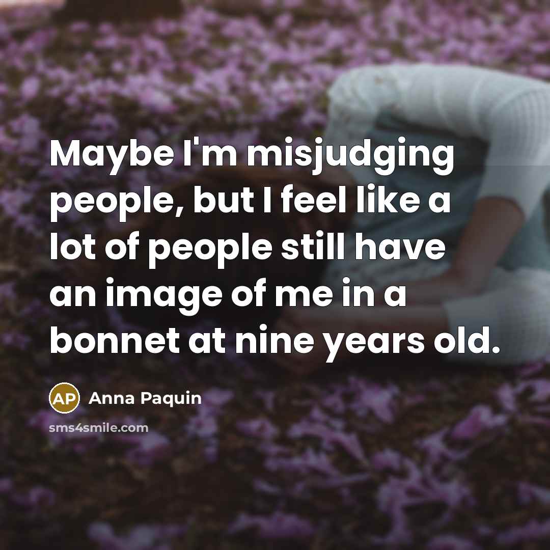 “Maybe I'm misjudging people, but I feel like a lot…” quote by Anna Paquin
