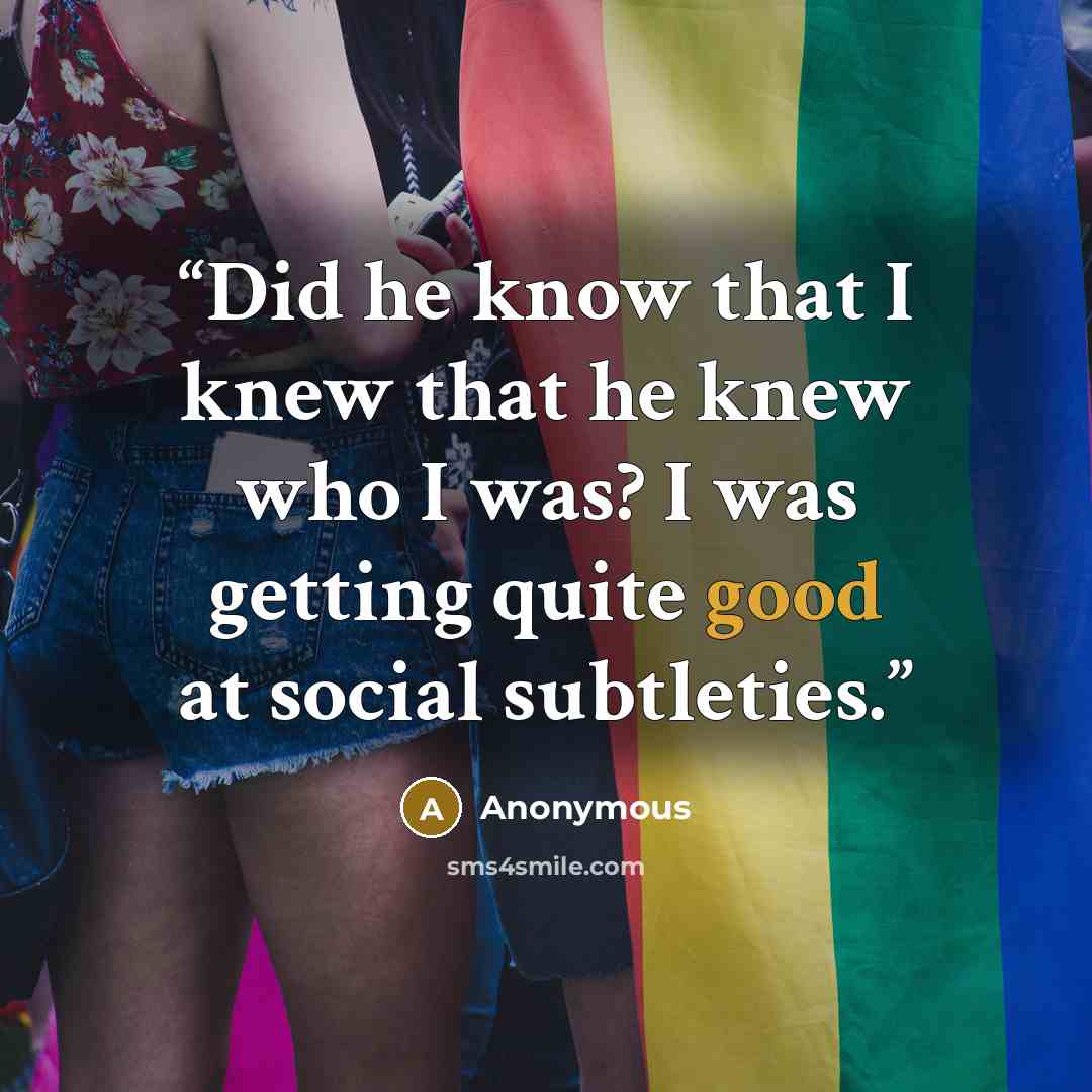 “Did he know that I knew that he knew who I was? I was getting quite good at social subtleties.” quote by Anonymous