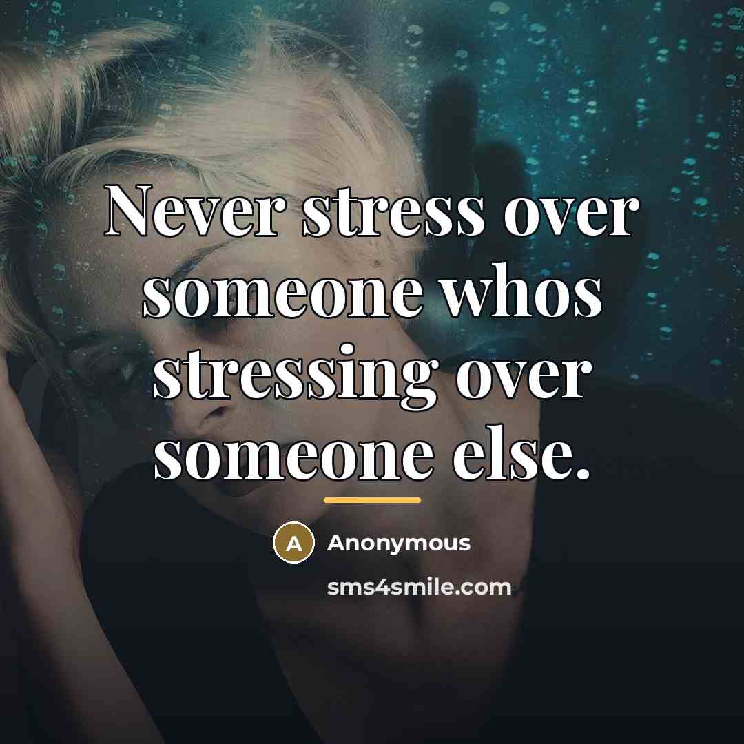 “Never stress over someone whos stressing over someone else.…” quote by Anonymous