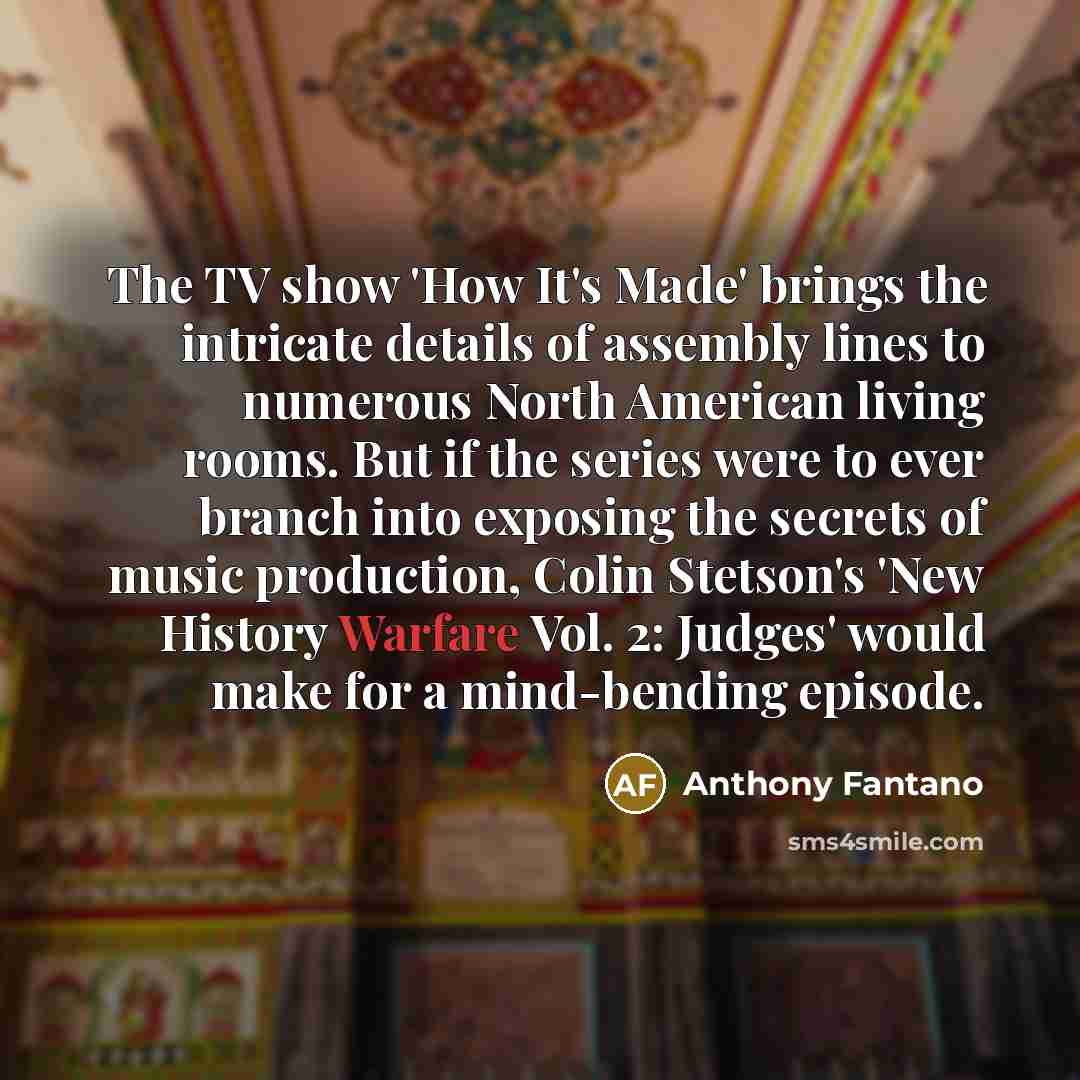 “The TV show 'How It's Made' brings the intricate details…” quote by Anthony Fantano
