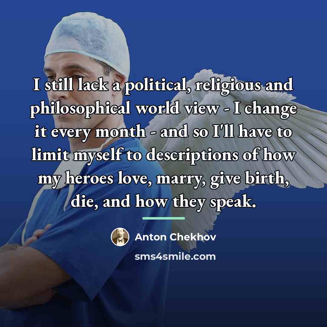 “I still lack a political, religious and philosophical world view…” quote by Anton Chekhov