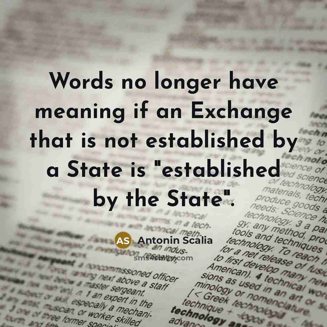 “Words no longer have meaning if an Exchange that is…” quote by Antonin Scalia