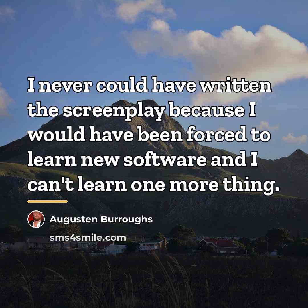 “I never could have written the screenplay because I would…” quote by Augusten Burroughs