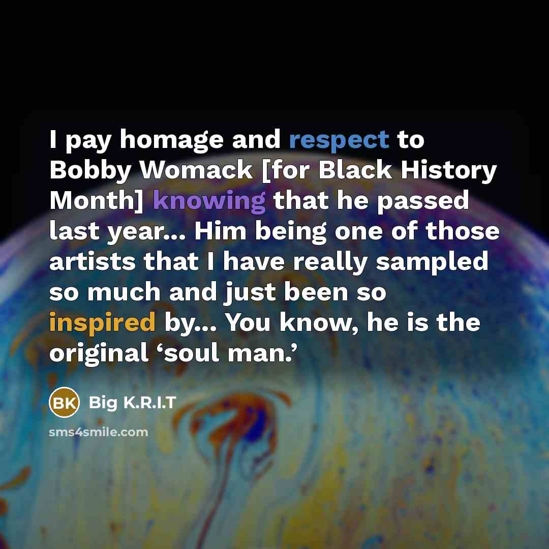 “I pay homage and respect to Bobby Womack [for Black…” quote by Big K.R.I.T