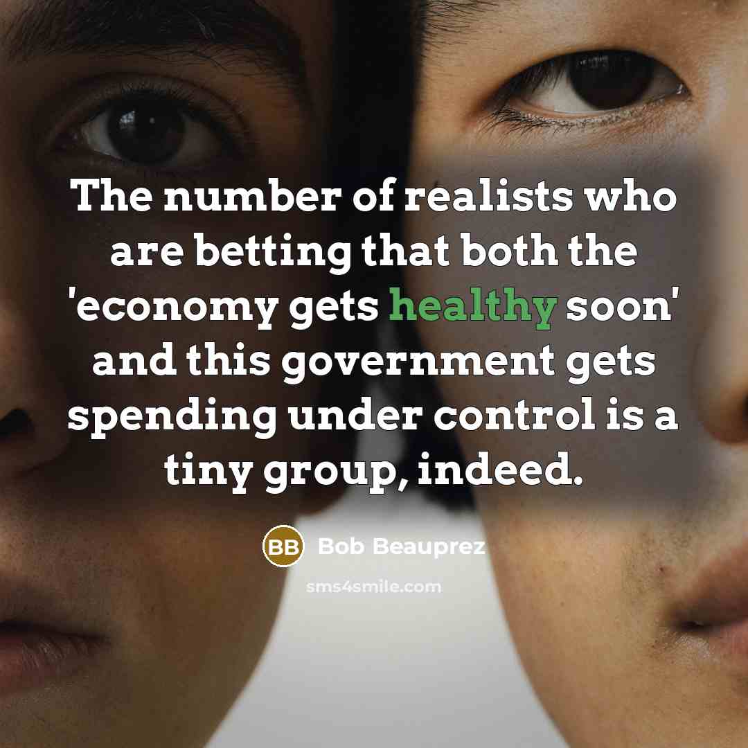 “The number of realists who are betting that both the…” quote by Bob Beauprez