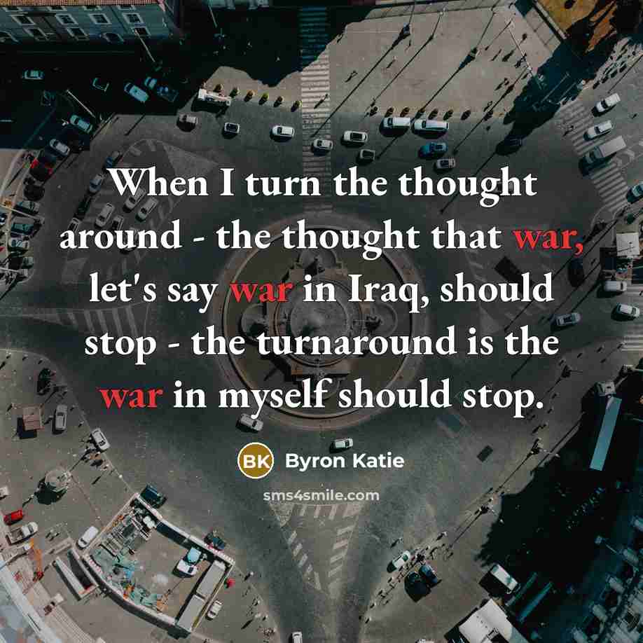 “When I turn the thought around - the thought that…” quote by Byron Katie