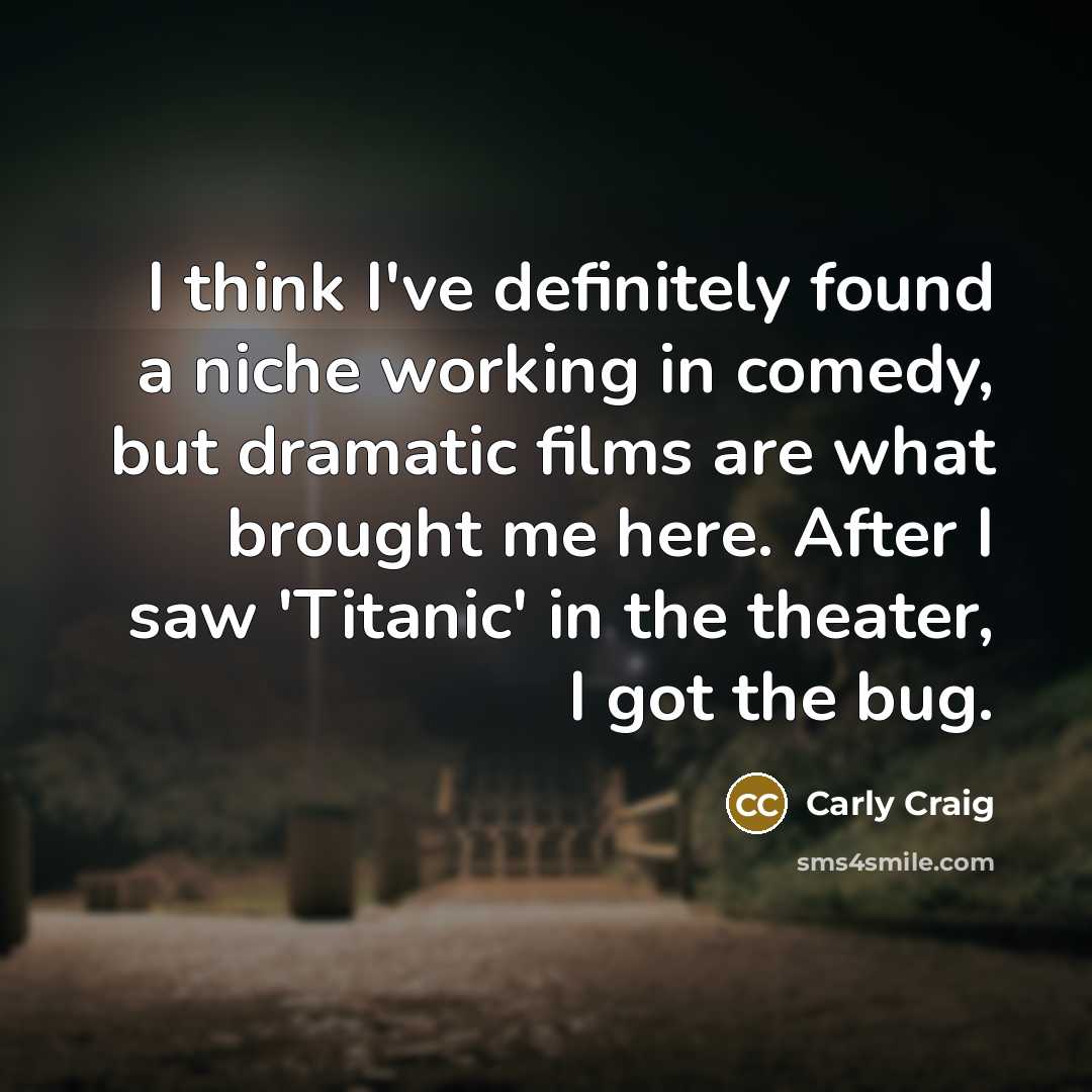 “I think I've definitely found a niche working in comedy,…” quote by Carly Craig