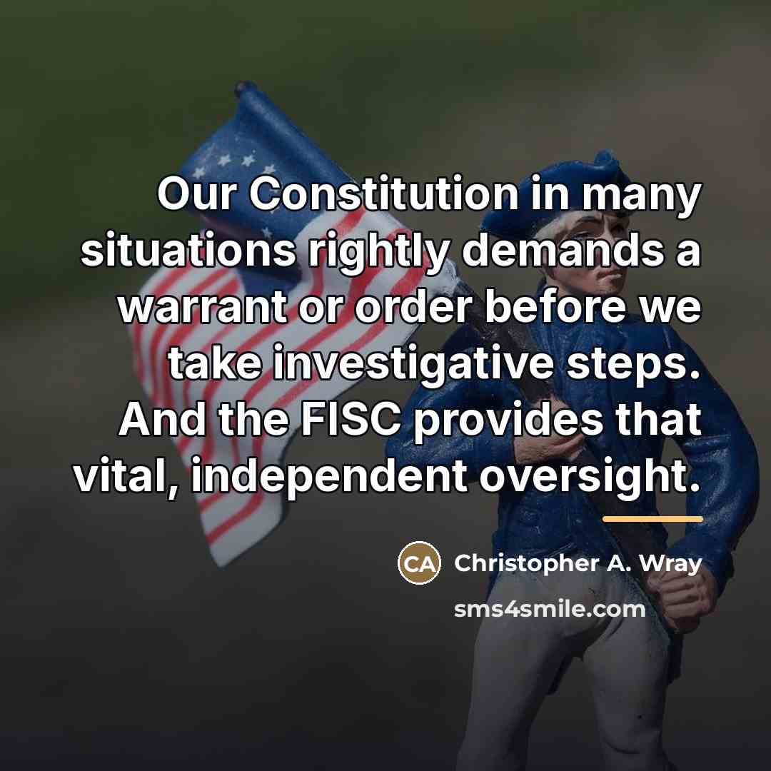 “Our Constitution in many situations rightly demands a warrant or…” quote by Christopher A. Wray