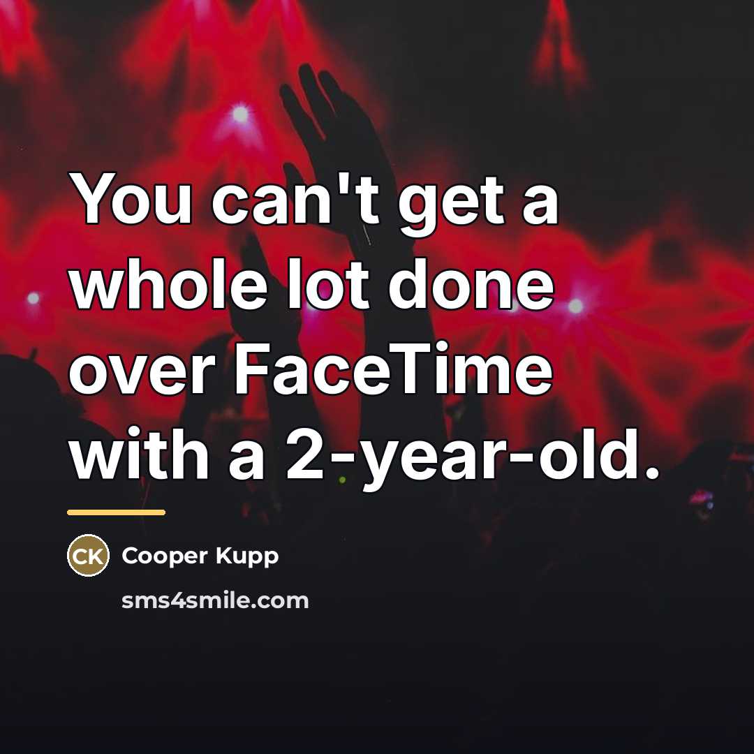 “You can't get a whole lot done over FaceTime with…” quote by Cooper Kupp