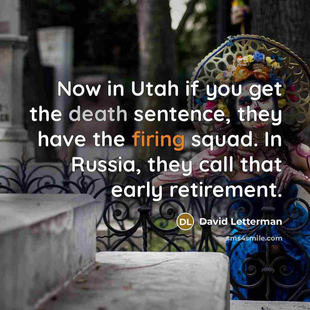 “Now in Utah if you get the death sentence, they…” quote by David Letterman