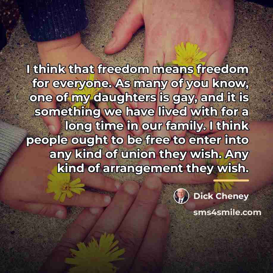 “I think that freedom means freedom for everyone. As many…” quote by Dick Cheney