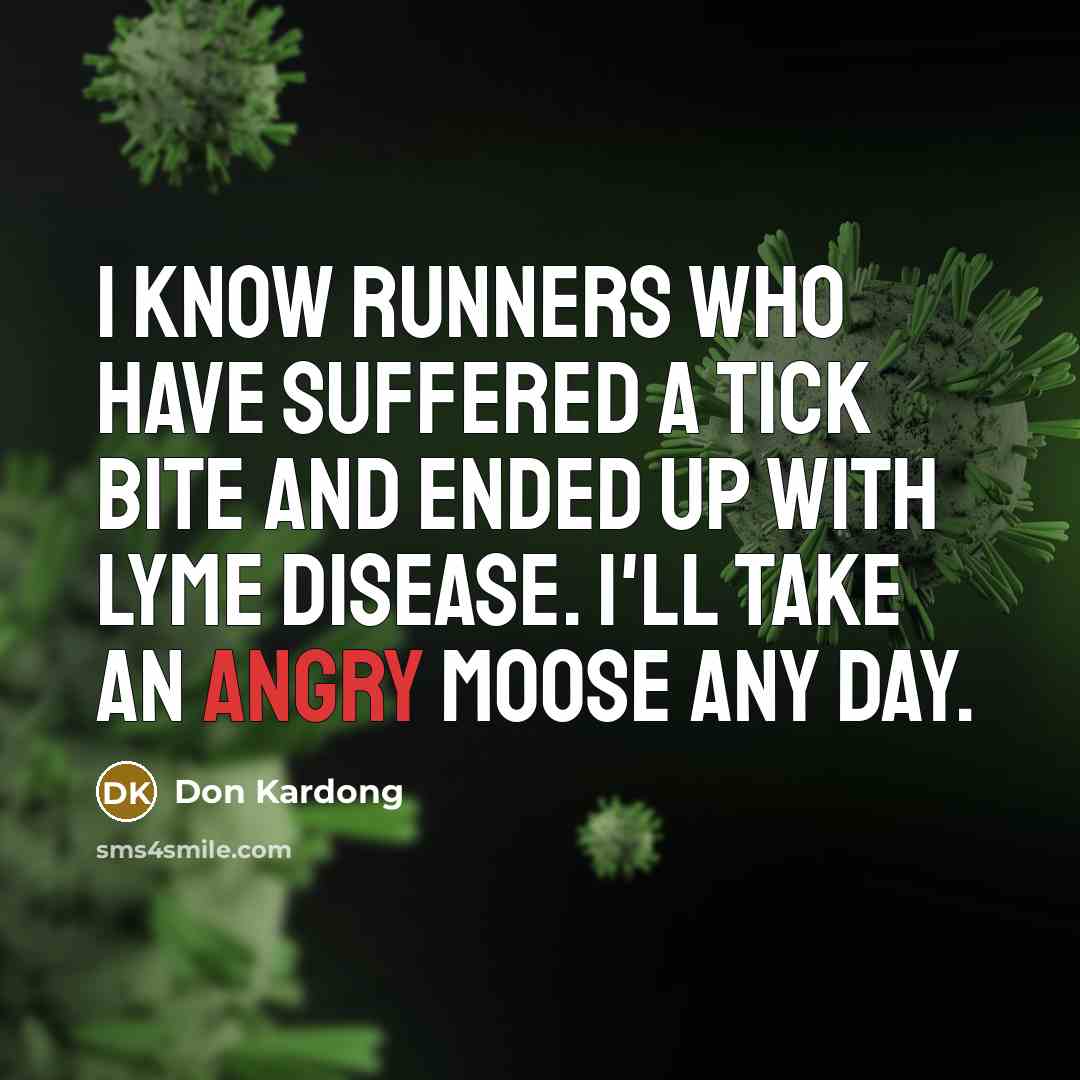 “I know runners who have suffered a tick bite and…” quote by Don Kardong