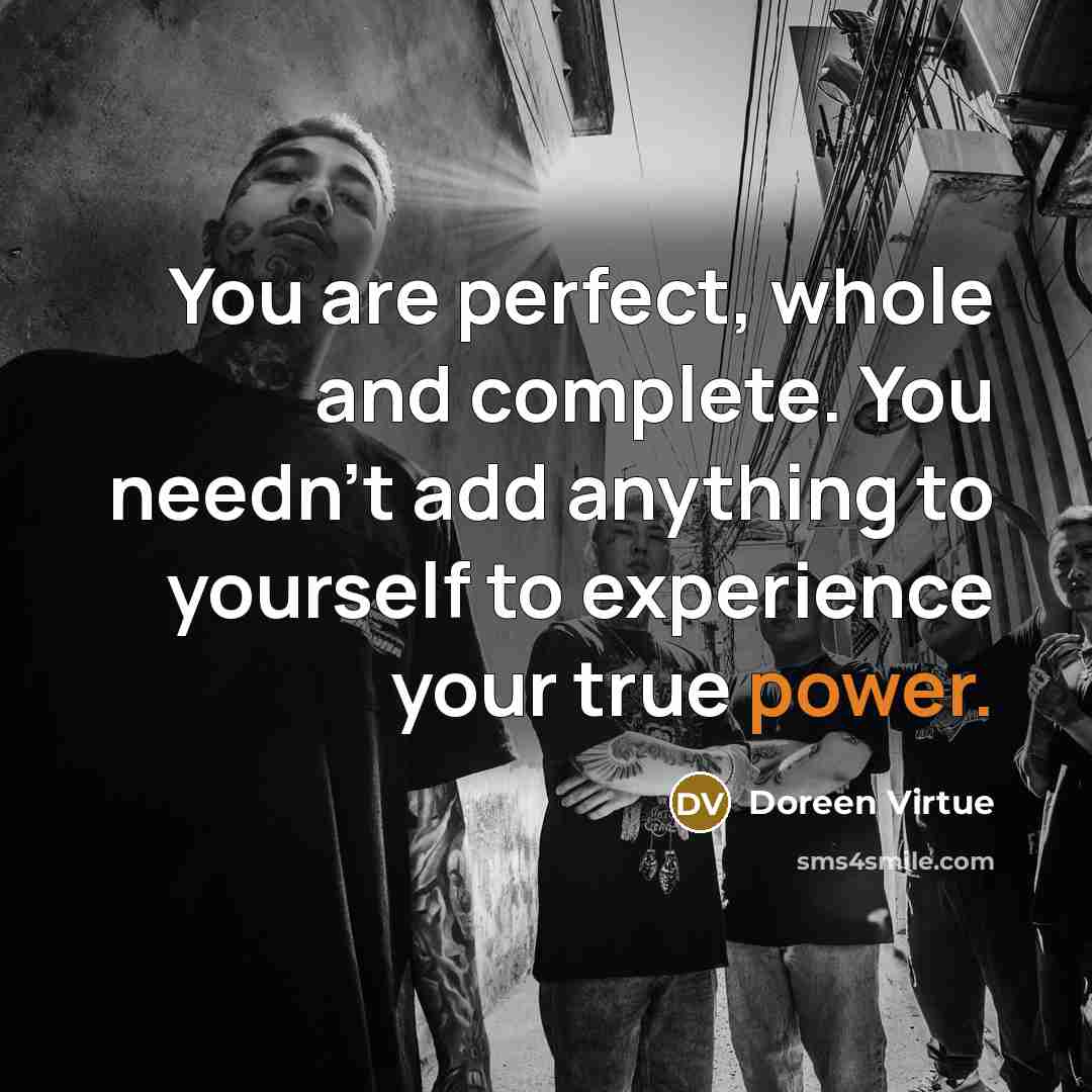 “You are perfect, whole and complete. You needn't add anything…” quote by Doreen Virtue