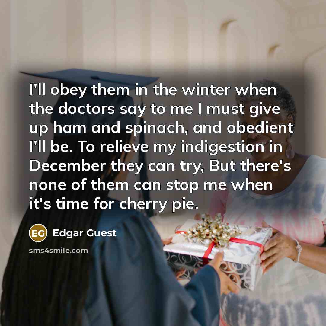 “I'll obey them in the winter when the doctors say…” quote by Edgar Guest