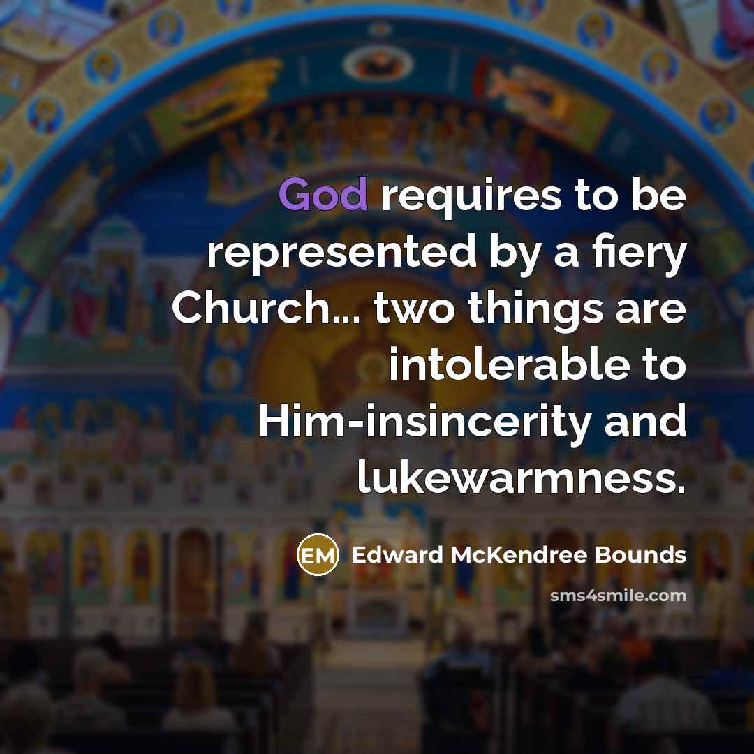 “God requires to be represented by a fiery Church... two…” quote by Edward McKendree Bounds