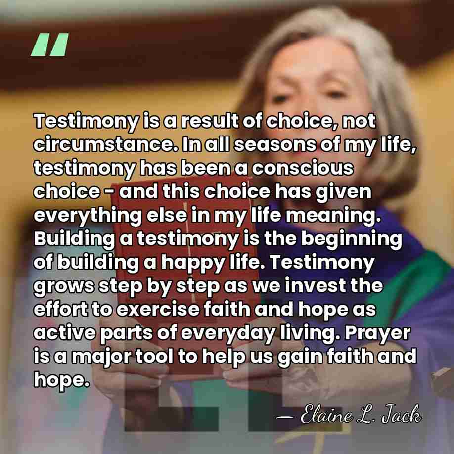 Testimony is a result of choice, not circumstance. In all seasons of&hellip; - Elaine L. Jack