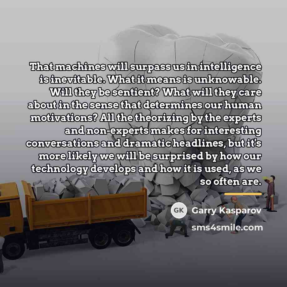 “That machines will surpass us in intelligence is inevitable. What…” quote by Garry Kasparov