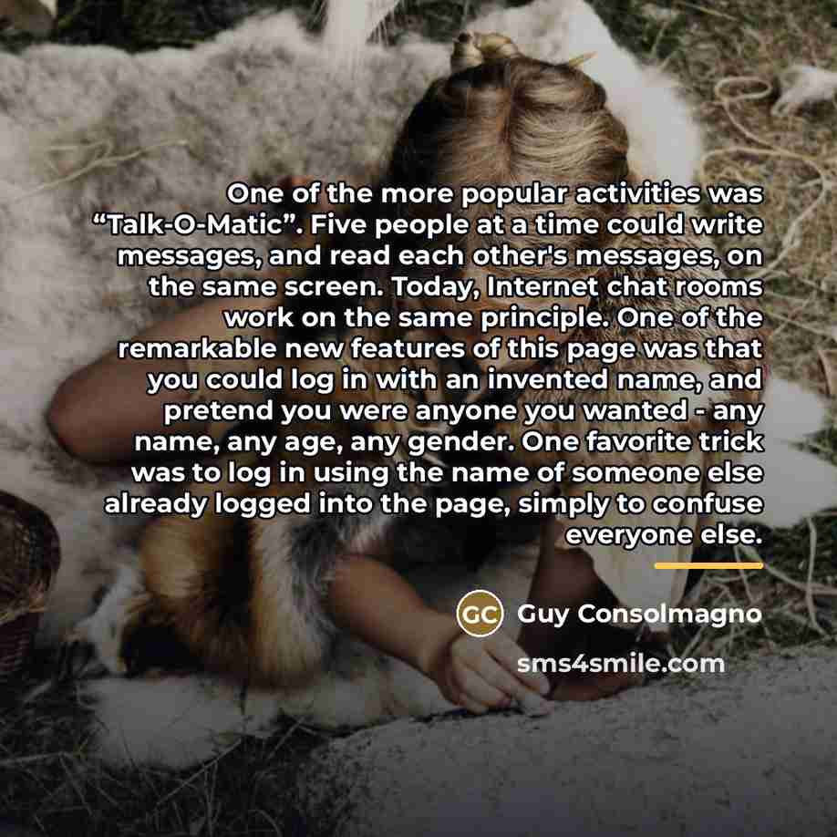 “One of the more popular activities was “Talk-O-Matic”. Five people…” quote by Guy Consolmagno