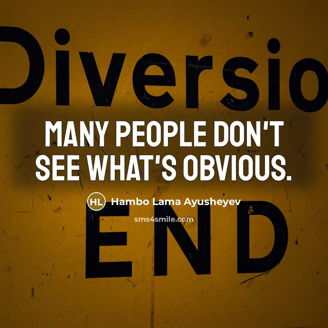 “Many people don't see what's obvious.” quote by Hambo Lama Ayusheyev