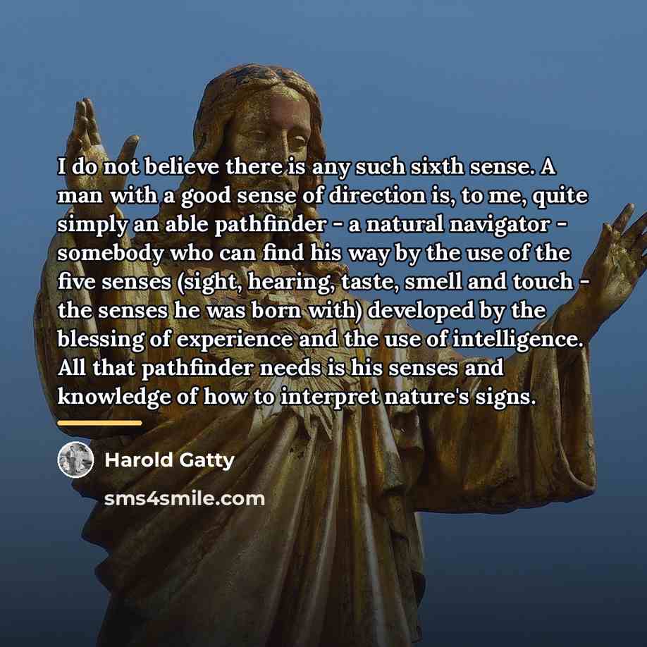 “I do not believe there is any such sixth sense.…” quote by Harold Gatty