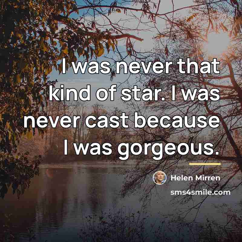 “I was never that kind of star. I was never…” quote by Helen Mirren
