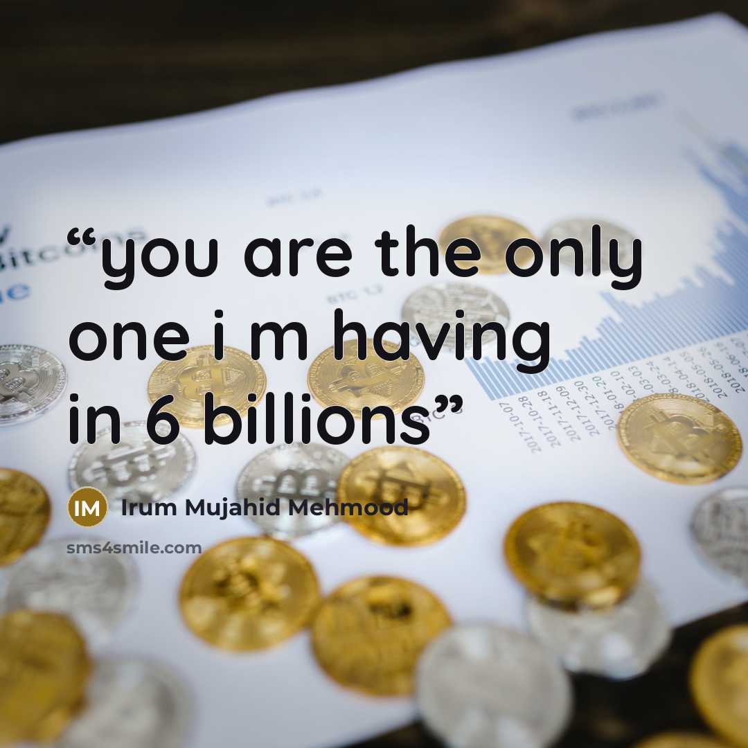 “you are the only one i m having in 6 billions” quote by Irum Mujahid Mehmood