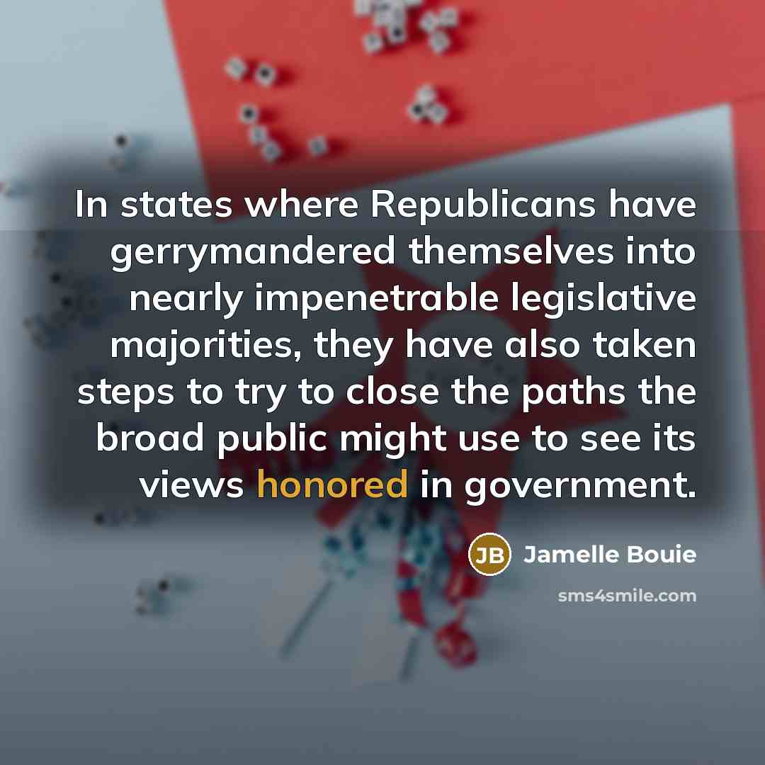 “In states where Republicans have gerrymandered themselves into nearly impenetrable…” quote by Jamelle Bouie