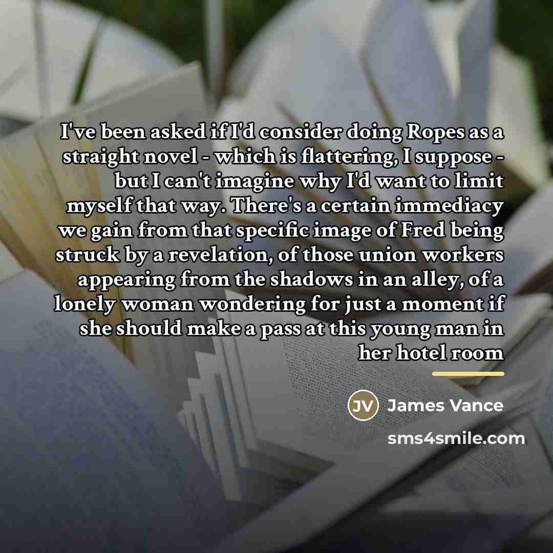 “I've been asked if I'd consider doing Ropes as a…” quote by James Vance
