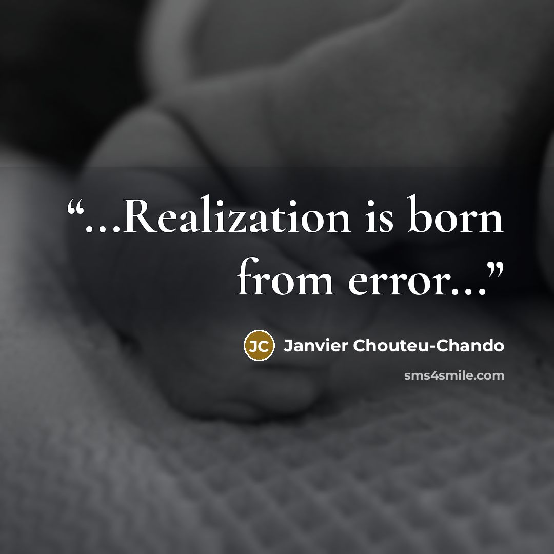 “...Realization is born from error...” quote by Janvier Chouteu-Chando
