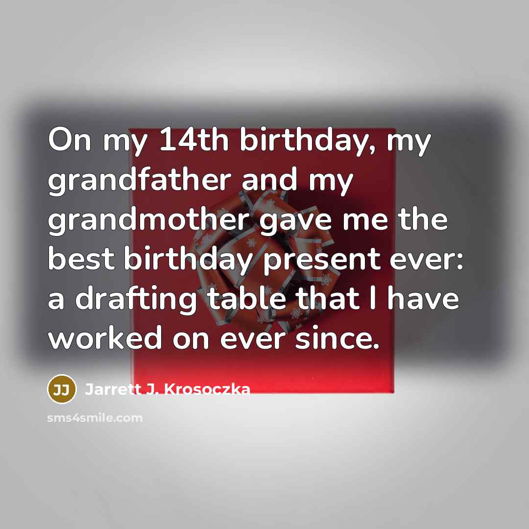 “On my 14th birthday, my grandfather and my grandmother gave…” quote by Jarrett J. Krosoczka